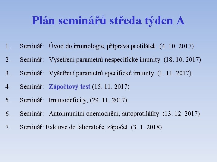 Plán seminářů středa týden A 1. Seminář: Úvod do imunologie, příprava protilátek (4. 10.