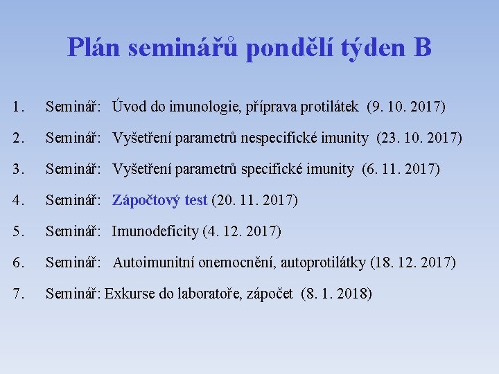 Plán seminářů pondělí týden B 1. Seminář: Úvod do imunologie, příprava protilátek (9. 10.