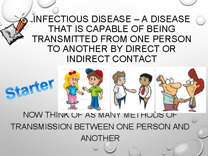 INFECTIOUS DISEASE – A DISEASE THAT IS CAPABLE OF BEING TRANSMITTED FROM ONE PERSON