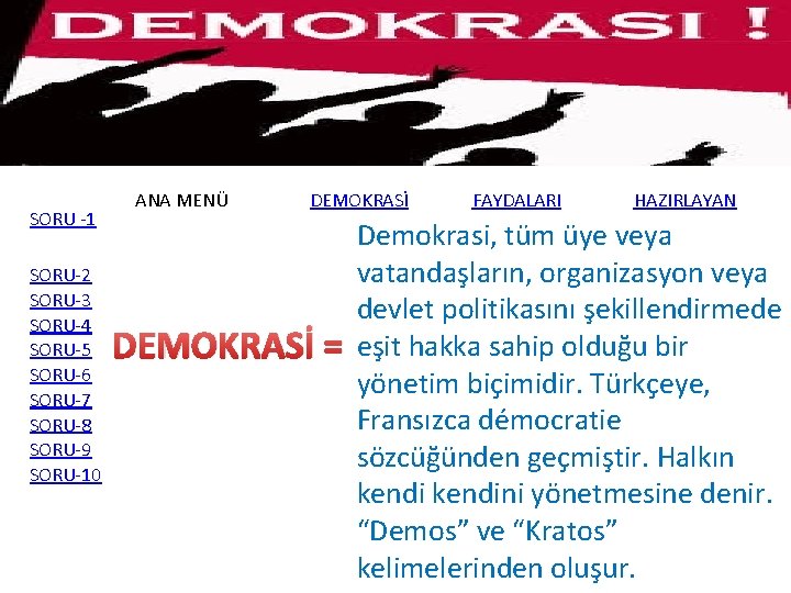 SORU -1 SORU-2 SORU-3 SORU-4 SORU-5 SORU-6 SORU-7 SORU-8 SORU-9 SORU-10 ANA MENÜ DEMOKRASİ