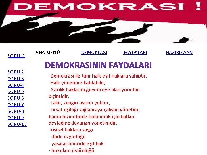 SORU -1 SORU-2 SORU-3 SORU-4 SORU-5 SORU-6 SORU-7 SORU-8 SORU-9 SORU-10 ANA MENÜ DEMOKRASİ