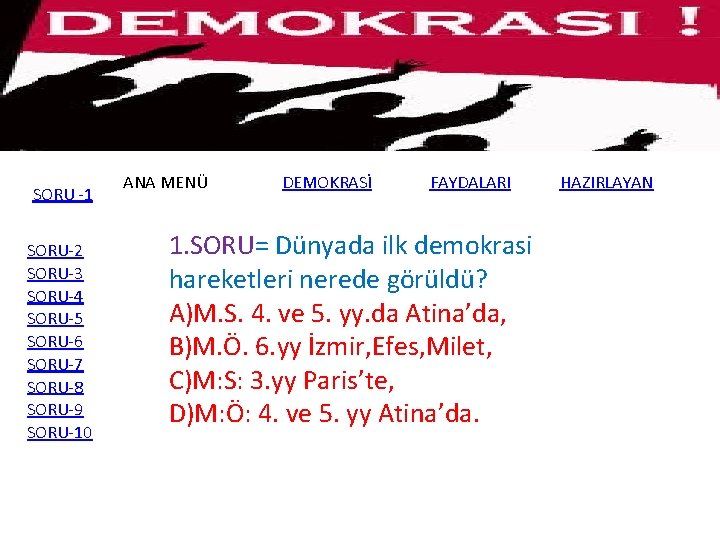 SORU -1 SORU-2 SORU-3 SORU-4 SORU-5 SORU-6 SORU-7 SORU-8 SORU-9 SORU-10 ANA MENÜ DEMOKRASİ