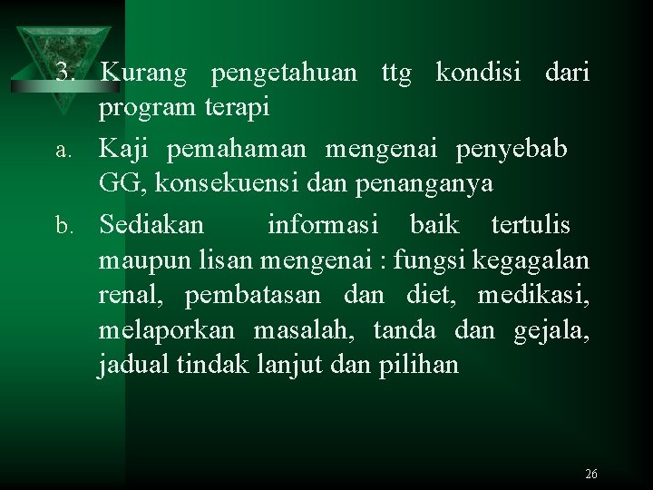 3. Kurang pengetahuan ttg kondisi dari program terapi a. Kaji pemahaman mengenai penyebab GG,