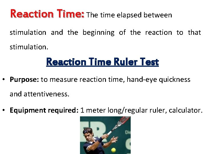 Reaction Time: The time elapsed between stimulation and the beginning of the reaction to Reaction Time: The time elapsed between stimulation and the beginning of the reaction to