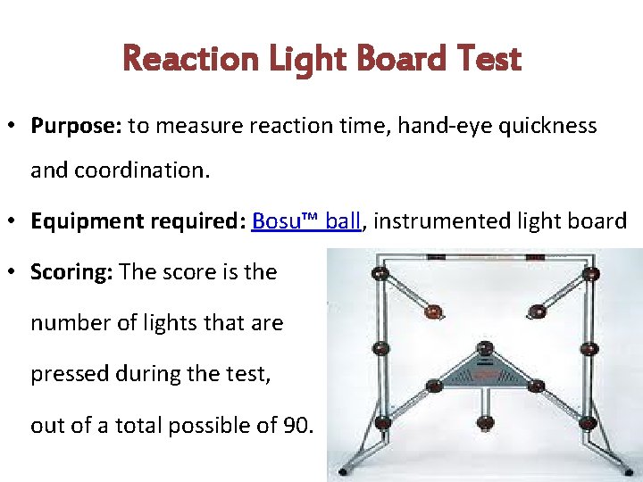 Reaction Light Board Test • Purpose: to measure reaction time, hand-eye quickness and coordination.