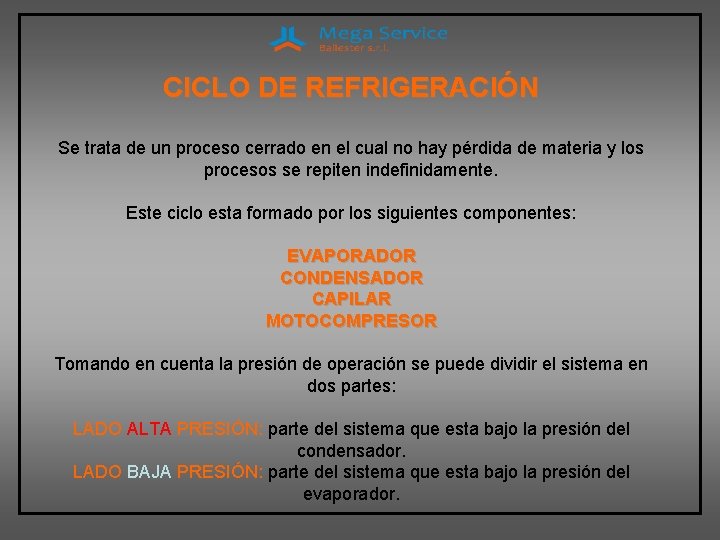 CICLO DE REFRIGERACIÓN Se trata de un proceso cerrado en el cual no hay