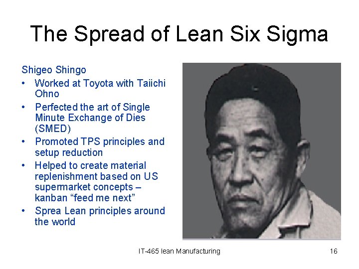 The Spread of Lean Six Sigma Shigeo Shingo • Worked at Toyota with Taiichi