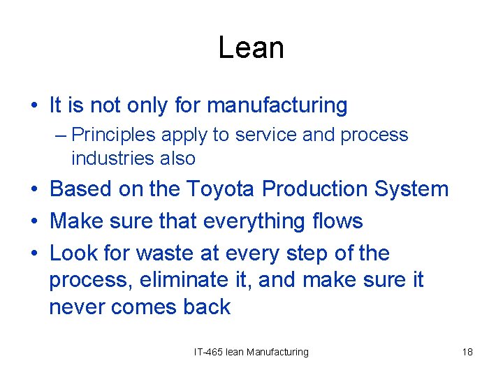 Lean • It is not only for manufacturing – Principles apply to service and