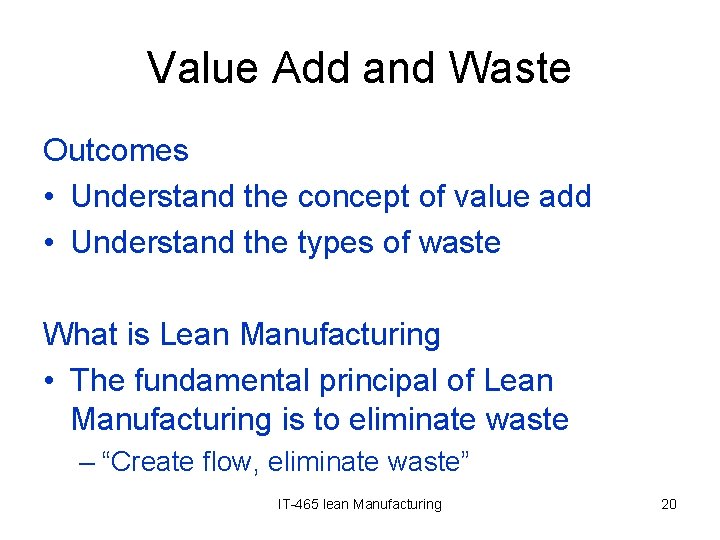 Value Add and Waste Outcomes • Understand the concept of value add • Understand