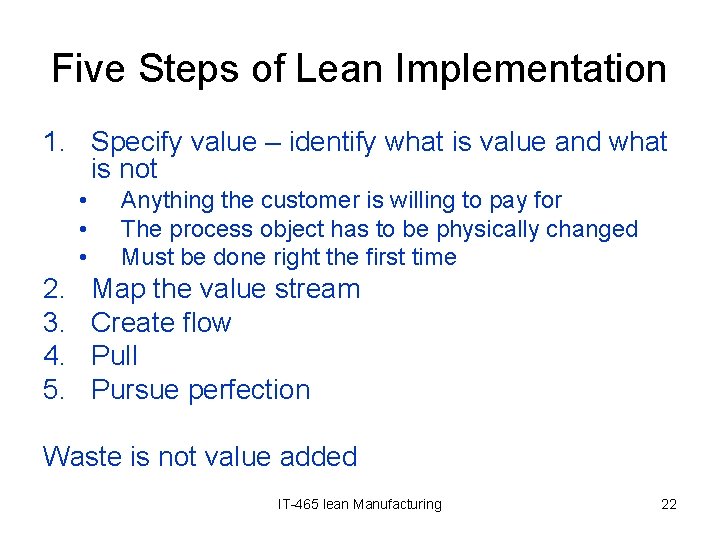 Five Steps of Lean Implementation 1. Specify value – identify what is value and