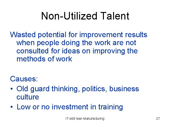 Non-Utilized Talent Wasted potential for improvement results when people doing the work are not