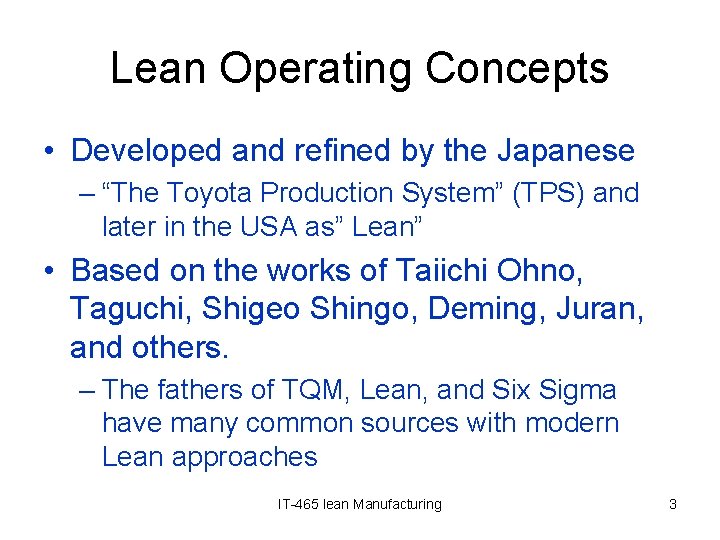 Lean Operating Concepts • Developed and refined by the Japanese – “The Toyota Production