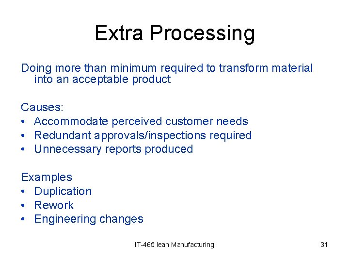 Extra Processing Doing more than minimum required to transform material into an acceptable product