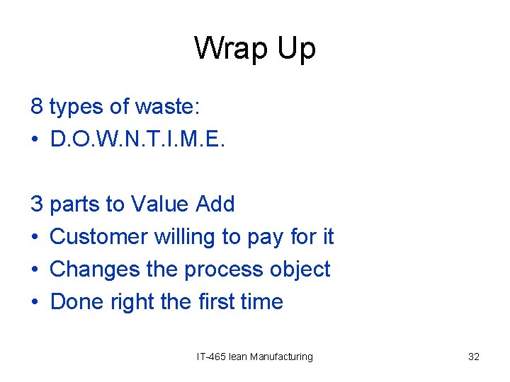 Wrap Up 8 types of waste: • D. O. W. N. T. I. M.