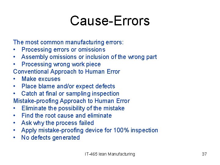 Cause-Errors The most common manufacturing errors: • Processing errors or omissions • Assembly omissions