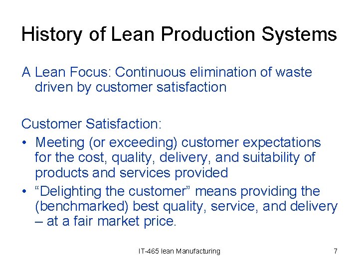 History of Lean Production Systems A Lean Focus: Continuous elimination of waste driven by