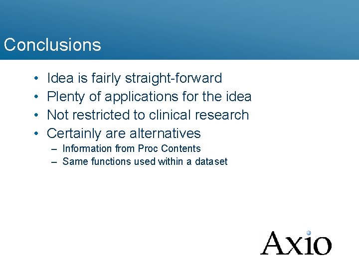 Conclusions • • Idea is fairly straight-forward Plenty of applications for the idea Not