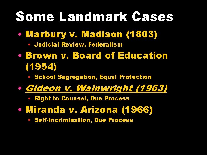 Some Landmark Cases • Marbury v. Madison (1803) • Judicial Review, Federalism • Brown