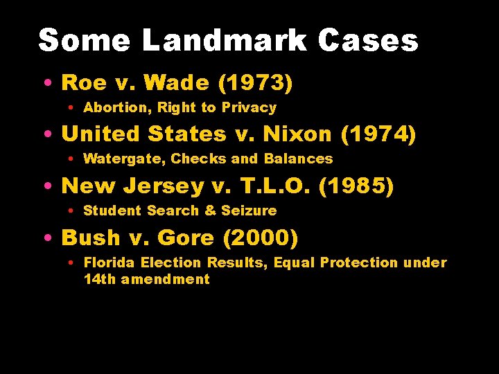 Some Landmark Cases • Roe v. Wade (1973) • Abortion, Right to Privacy •