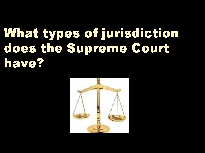 What types of jurisdiction does the Supreme Court have? 