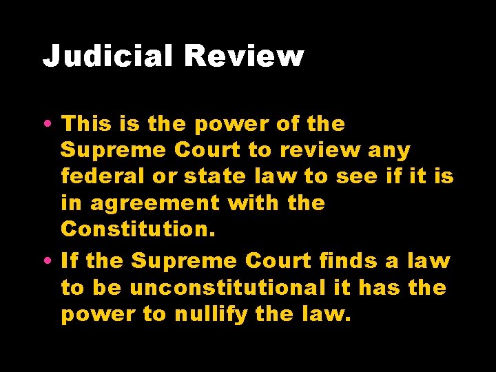 Judicial Review • This is the power of the Supreme Court to review any