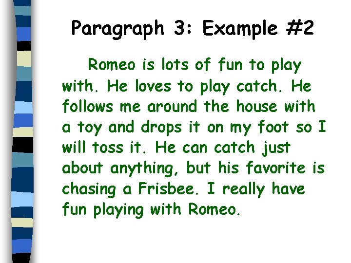 Paragraph 3: Example #2 Romeo is lots of fun to play with. He loves