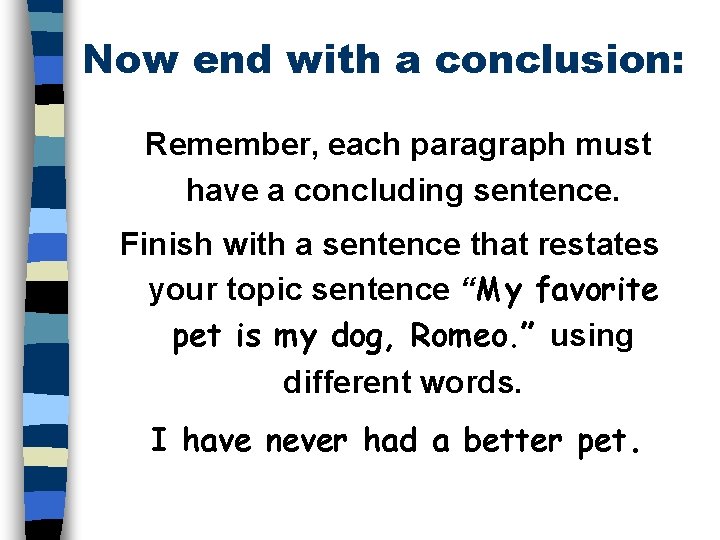 Now end with a conclusion: Remember, each paragraph must have a concluding sentence. Finish