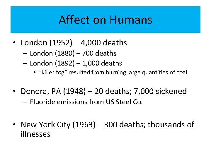 Affect on Humans • London (1952) – 4, 000 deaths – London (1880) –