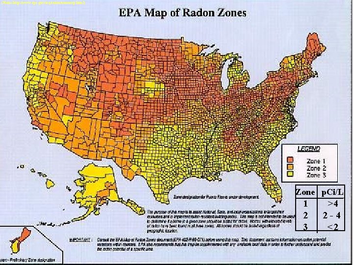 (From: http: //www. epa. gov/iaq/radon/zonemap. html) Zone p. Ci/L 1 2 3 >4 2