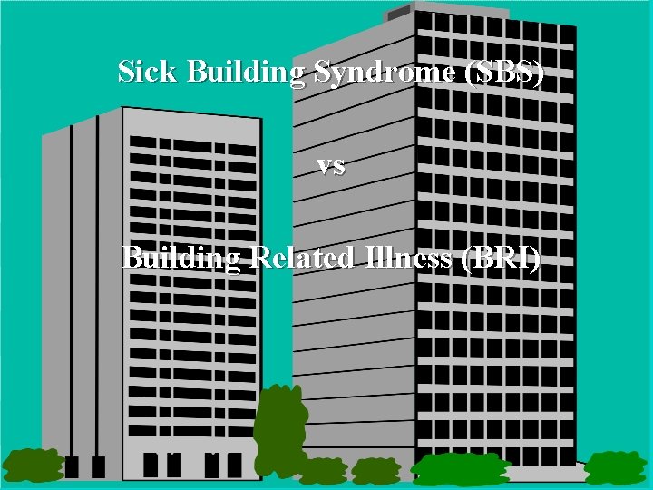 Sick Building Syndrome (SBS) vs Building Related Illness (BRI) 