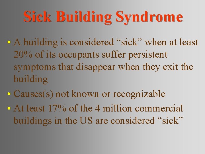 Sick Building Syndrome • A building is considered “sick” when at least 20% of