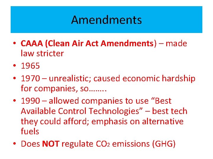 Amendments • CAAA (Clean Air Act Amendments) – made law stricter • 1965 •