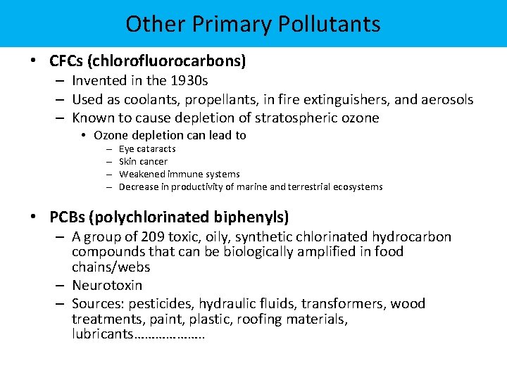 Other Primary Pollutants • CFCs (chlorofluorocarbons) – Invented in the 1930 s – Used