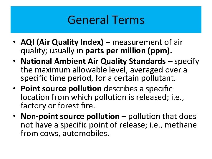 General Terms • AQI (Air Quality Index) – measurement of air quality; usually in