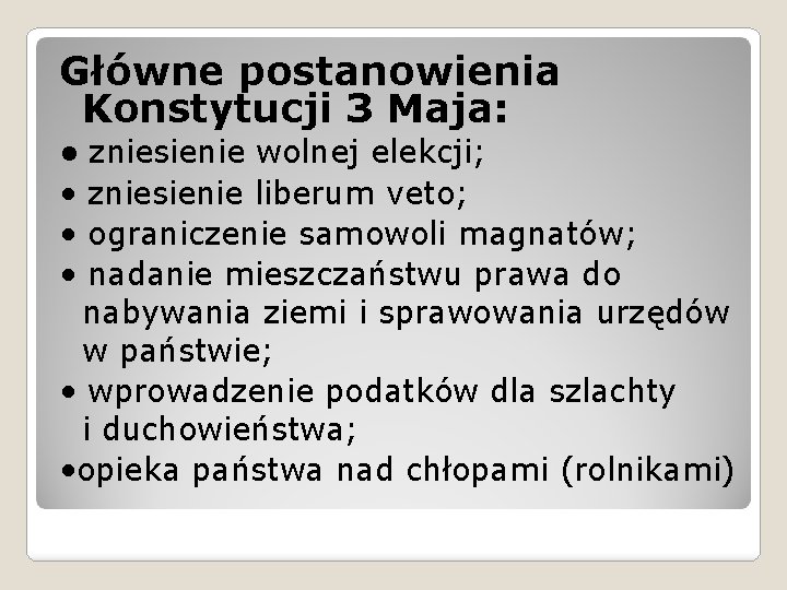 Główne postanowienia Konstytucji 3 Maja: • zniesienie wolnej elekcji; • zniesienie liberum veto; •