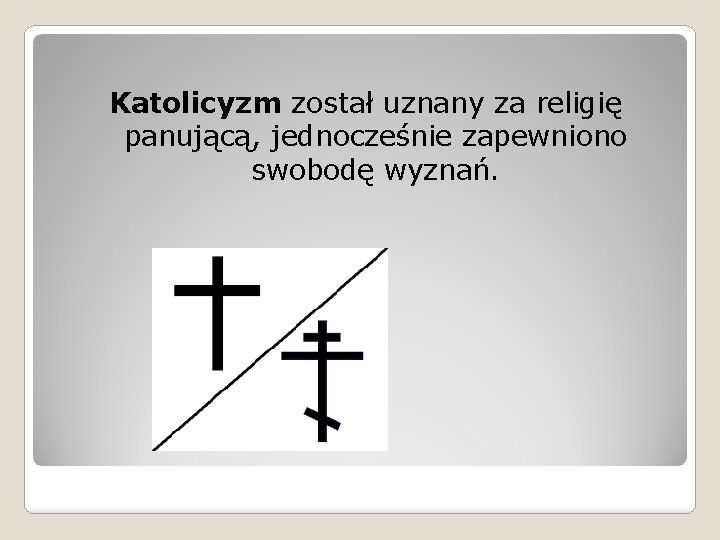 Katolicyzm został uznany za religię panującą, jednocześnie zapewniono swobodę wyznań. 