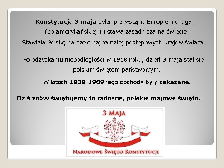 Konstytucja 3 maja była pierwszą w Europie i drugą (po amerykańskiej ) ustawą zasadniczą