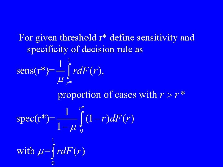 For given threshold r* define sensitivity and specificity of decision rule as For given threshold r* define sensitivity and specificity of decision rule as
