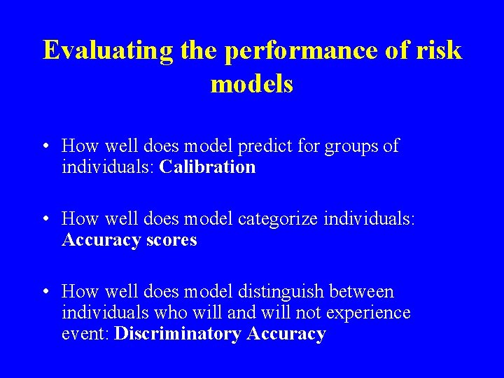 Evaluating the performance of risk models • How well does model predict for groups Evaluating the performance of risk models • How well does model predict for groups