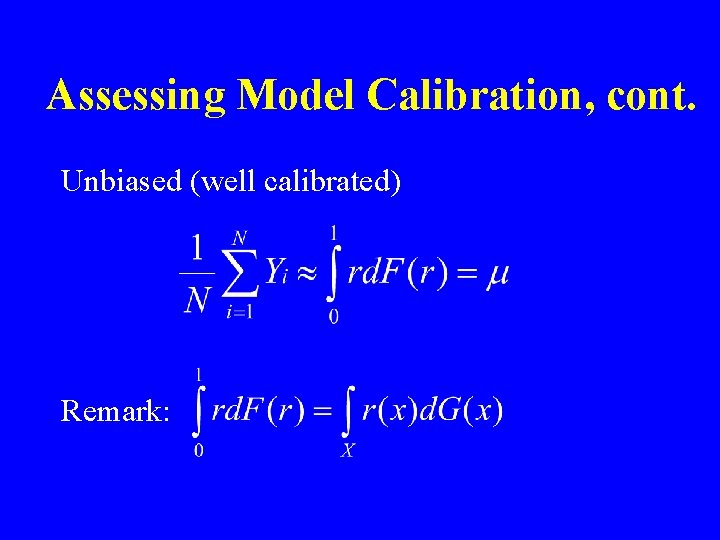 Assessing Model Calibration, cont. Unbiased (well calibrated) Remark: Assessing Model Calibration, cont. Unbiased (well calibrated) Remark: