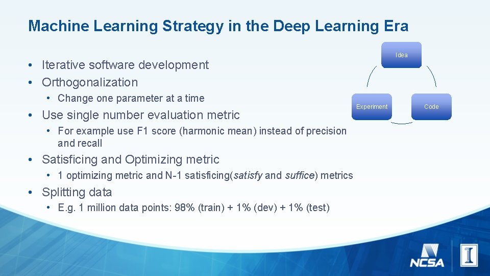 Machine Learning Strategy in the Deep Learning Era Idea • Iterative software development •