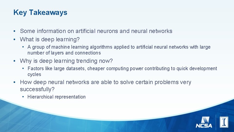 Key Takeaways • Some information on artificial neurons and neural networks • What is