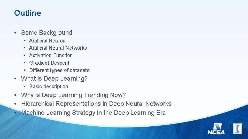 Outline • Some Background • • • Artificial Neuron Artificial Neural Networks Activation Function