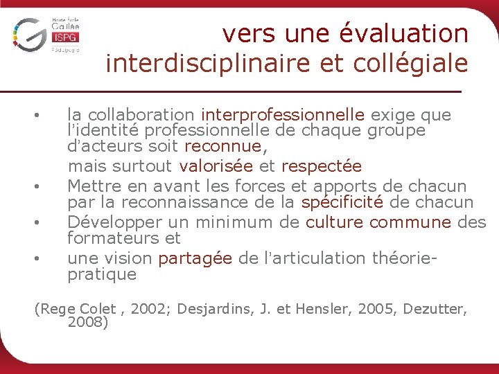 vers une évaluation interdisciplinaire et collégiale • • la collaboration interprofessionnelle exige que l’identité