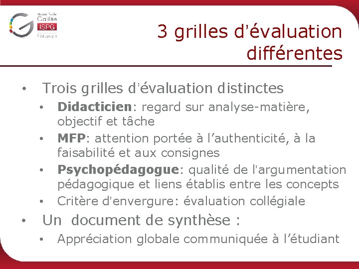 3 grilles d’évaluation différentes • Trois grilles d’évaluation distinctes • • • Didacticien: regard