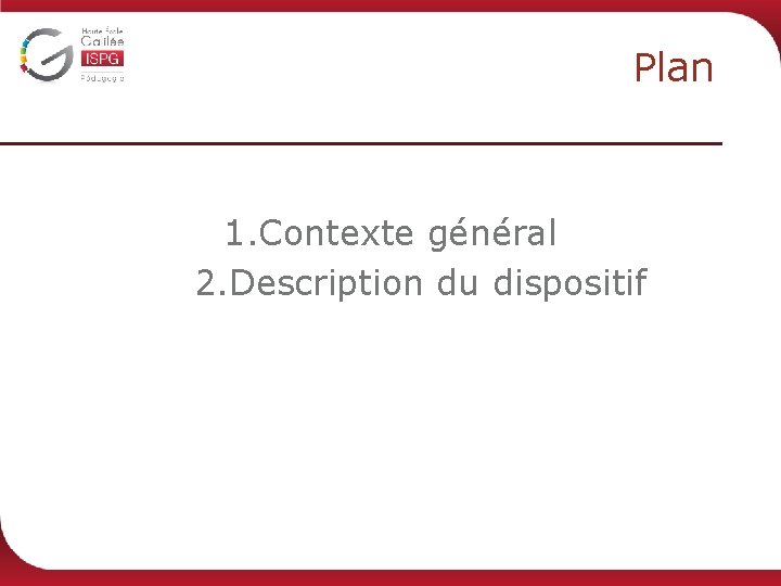 Plan 1. Contexte général 2. Description du dispositif 