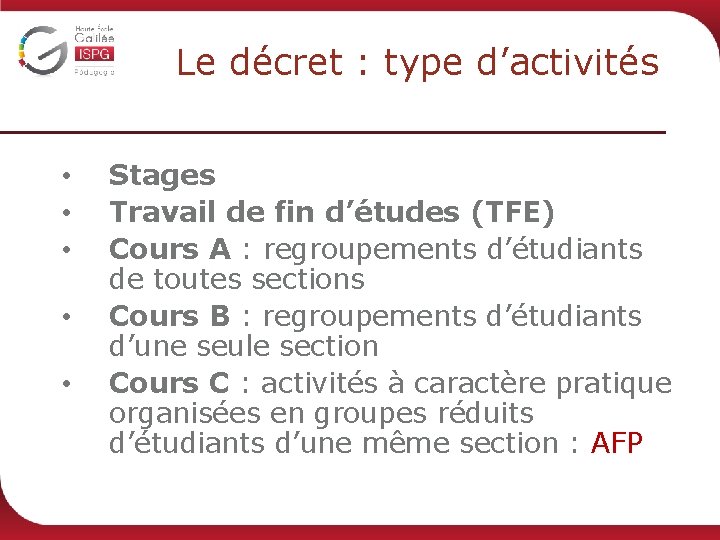 Le décret : type d’activités • • • Stages Travail de fin d’études (TFE)