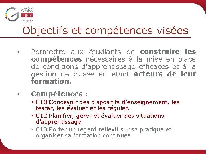 Objectifs et compétences visées • Permettre aux étudiants de construire les compétences nécessaires à