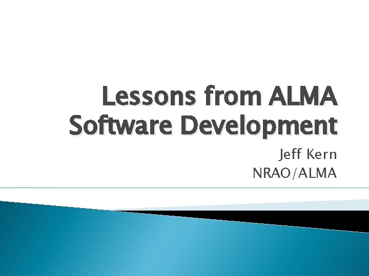Alma Programming Language Lessons from ALMA Software Development Jeff Kern NRAOALMA