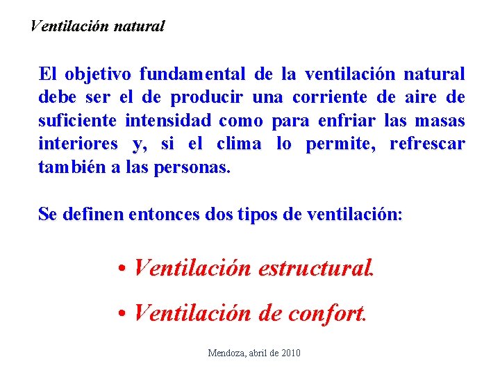 Ventilación natural El objetivo fundamental de la ventilación natural debe ser el de producir